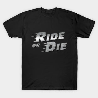 Ride Or Die T-Shirt